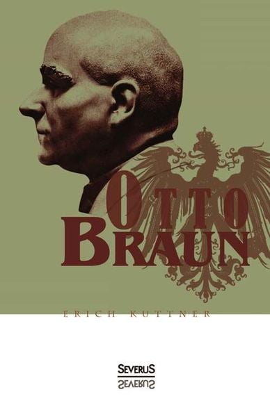 Produktbild: Kuttner, E: Otto Braun. Eine Biographie