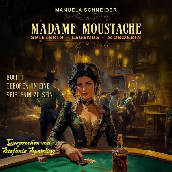 Produktbild: Madame Moustache - Spielerin - Legende - M&ouml;rderin: Buch 1 Geboren um eine Spielerin zu sein