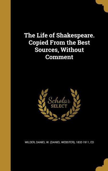 Produktbild: The Life of Shakespeare. Copied From the Best Sources, Without Comment