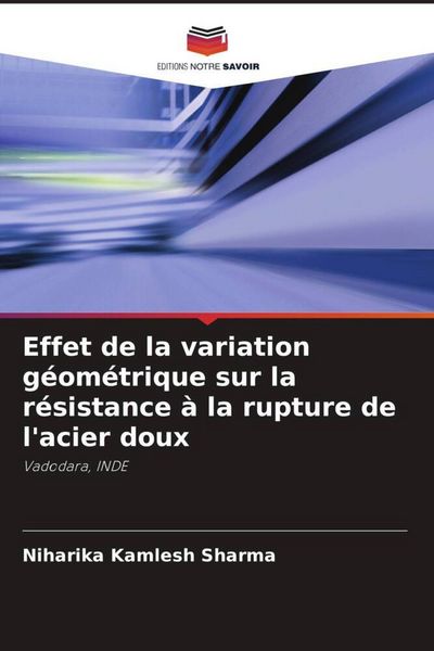 Produktbild: Effet de la variation g&eacute;om&eacute;trique sur la r&eacute;sistance &agrave; la rupture de l'acier doux