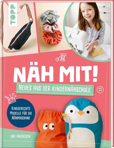 Näh mit! Neues aus der Kindernähschule, Gebundene Ausgabe von Ina Andresen, Frechverlag GmbH, 9783735892256