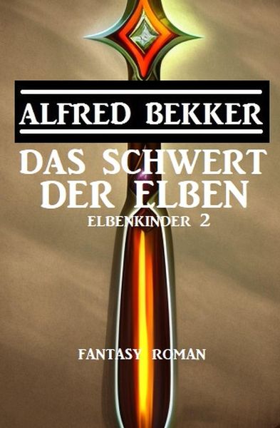 Produktbild: Das Schwert der Elben: Fantasy Roman: Elbenkinder 2