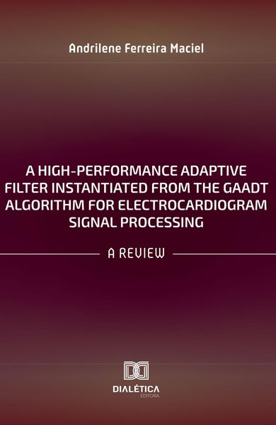 Produktbild: A High-Performance Adaptive Filter Instantiated from the GAADT Algorithm for Electrocardiogram Signal Processing