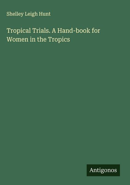 Produktbild: Tropical Trials. A Hand-book for Women in the Tropics
