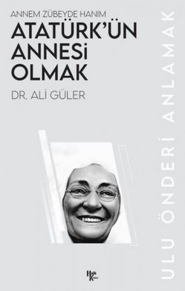 Produktbild: Atat&uuml;rk&uuml;n Annesi Olmak - Annem Z&uuml;beyde Hanim