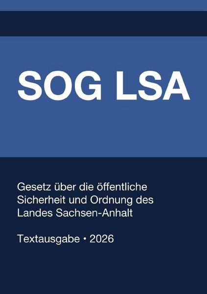 Produktbild: SOG LSA - Gesetz &uuml;ber die &ouml;ffentliche Sicherheit und Ordnung des Landes Sachsen-Anhalt 2026