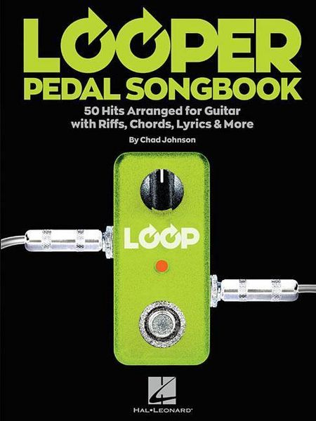 Produktbild: Looper Pedal Songbook: 50 Hits Arranged for Guitar with Riffs, Chords, Lyrics & More Loop-Friendly Songbook Sheet Music Collection for Intermediate and Advanced Players