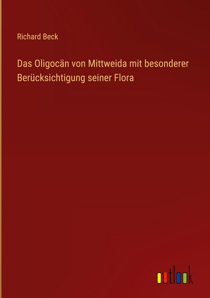 Produktbild: Das Oligoc&auml;n von Mittweida mit besonderer Ber&uuml;cksichtigung seiner Flora