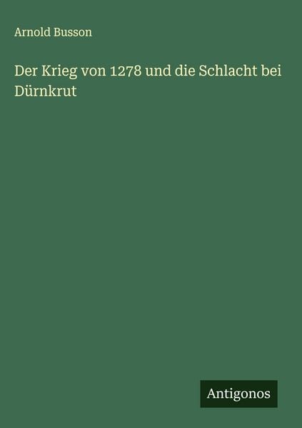 Produktbild: Der Krieg von 1278 und die Schlacht bei D&uuml;rnkrut