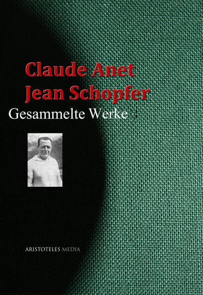 Produktbild: Claude Anet, Jean Schopfer: Gesammelte Werke