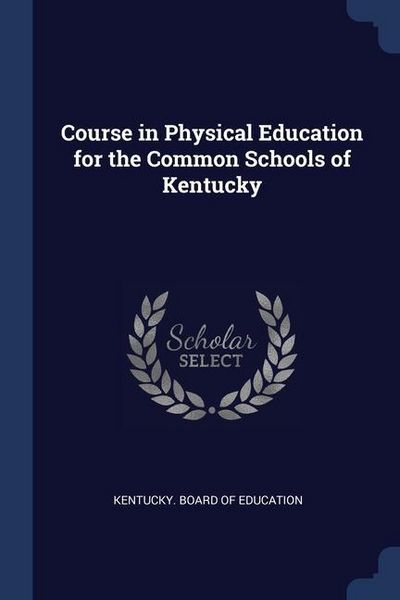 Produktbild: Course in Physical Education for the Common Schools of Kentucky
