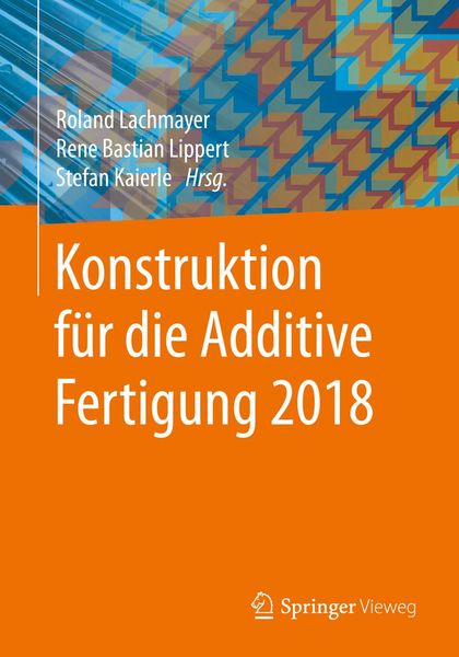 Produktbild: Konstruktion f&uuml;r die Additive Fertigung 2018