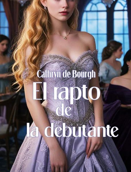 Produktbild: El rapto de la debutante (Romance er&oacute;tico da era victoriana, #1)