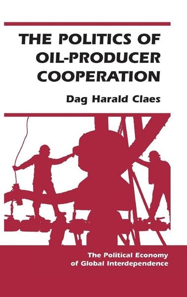 Produktbild: The Politics Of Oil-producer Cooperation