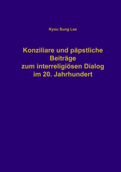 Produktbild: Konziliare und p&auml;pstliche Beitr&auml;ge zum interreligi&ouml;sen Dialog im 20. Jahrhundert