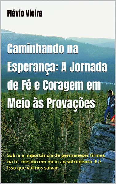 Produktbild: Caminhando na Esperan&ccedil;a: A Jornada de f&eacute; e coragem em meio &agrave;s prova&ccedil;&otilde;es (FIC&Ccedil;&Atilde;O E VERDADES B&Iacute;BLICAS, #1)