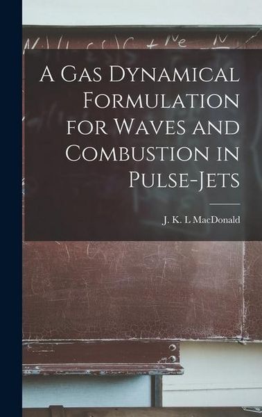 Produktbild: A gas Dynamical Formulation for Waves and Combustion in Pulse-jets
