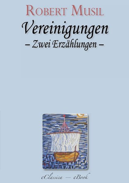 Produktbild: Robert Musil: Vereinigungen. Zwei Erz&auml;hlungen