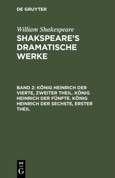 Produktbild: K&ouml;nig Heinrich der Vierte, zweiter Theil. K&ouml;nig Heinrich der F&uuml;nfte. K&ouml;nig Heinrich der Sechste, erster Theil