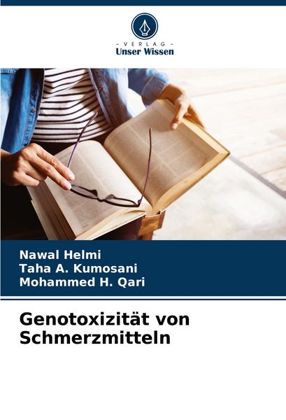 Genotoxizität von Schmerzmitteln, Taschenbuch von Nawal Helmi , Taha A. Kumosani , Mohammed H. Qari, Verlag Unser Wissen, 9786208778736