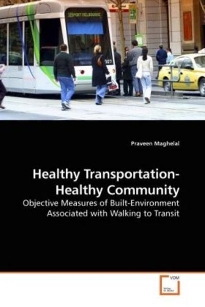 Maghelal, P: Healthy Transportation-Healthy Community, Taschenbuch von Praveen Maghelal, VDM, 9783639198676