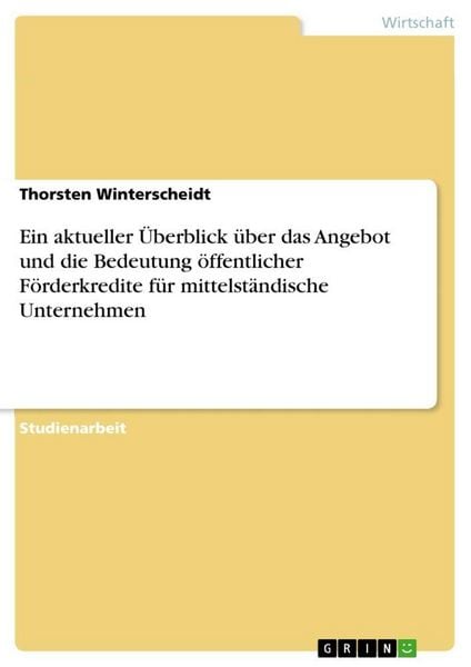 Produktbild: Ein aktueller &Uuml;berblick &uuml;ber das Angebot und die Bedeutung &ouml;ffentlicher F&ouml;rderkredite f&uuml;r mittelst&auml;ndische Unternehmen
