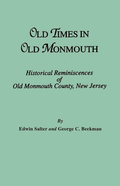 Produktbild: Old Times in Old Monmouth. Historical Reminiscences of Monmouth County, New Jersey