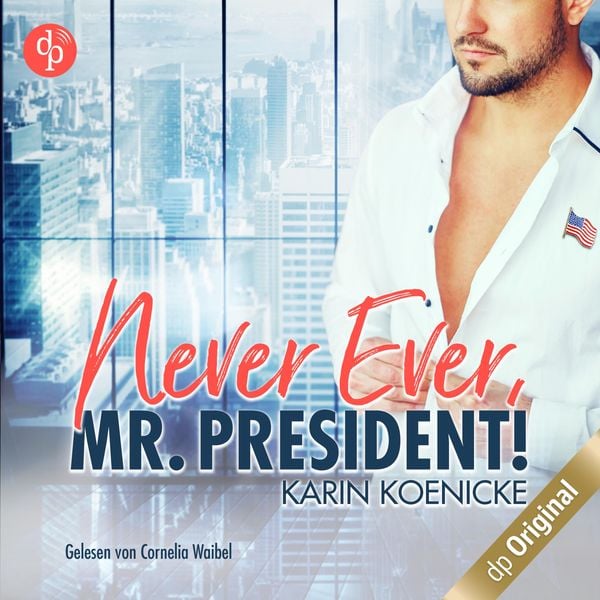 Never ever, Mr. President! - Karin Koenicke, Audio, 9783986373764