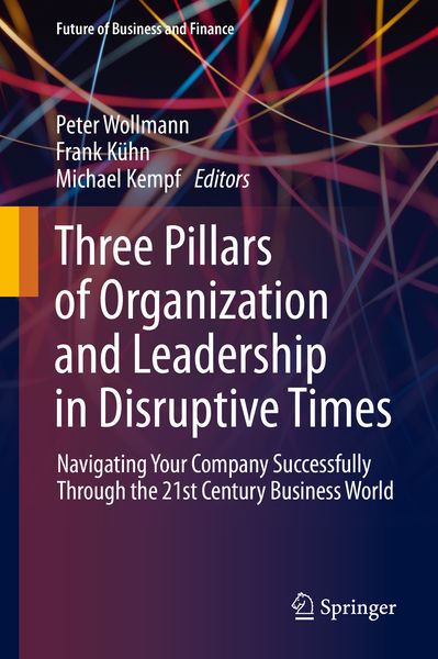 Produktbild: Three Pillars of Organization and Leadership in Disruptive Times