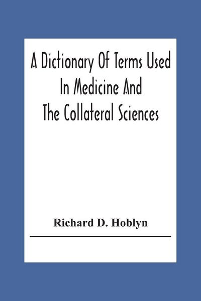 Produktbild: A Dictionary Of Terms Used In Medicine And The Collateral Sciences