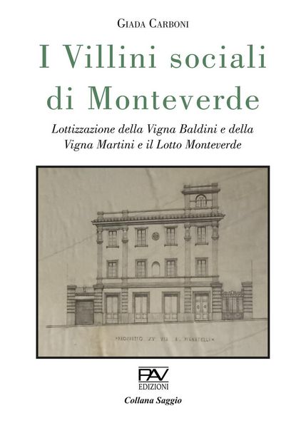 Produktbild: I villini sociali di Monteverde. Lottizzazione della Vigna Baldini e della Vigna Martini e il Lotto Monteverde. Ediz. deluxe