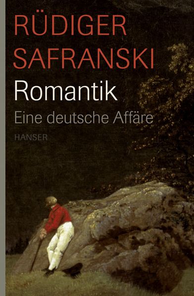 Romantik, Gebundene Ausgabe von Rüdiger Safranski, Carl Hanser