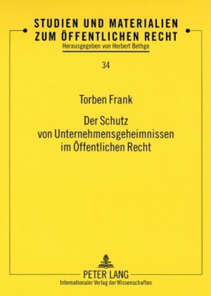 Produktbild: Der Schutz von Unternehmensgeheimnissen im &Ouml;ffentlichen Recht
