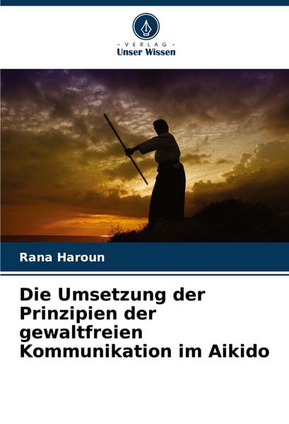 Produktbild: Die Umsetzung der Prinzipien der gewaltfreien Kommunikation im Aikido