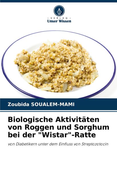 Biologische Aktivitäten von Roggen und Sorghum bei der 'Wistar'-Ratte