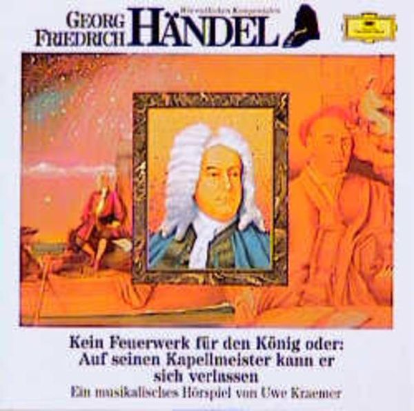 Produktbild: Georg Friedrich H&auml;ndel - Kein Feuerwerk f&uuml;r den K&ouml;nig oder: Auf seinen Kapellmeiser kann er sich verlassen