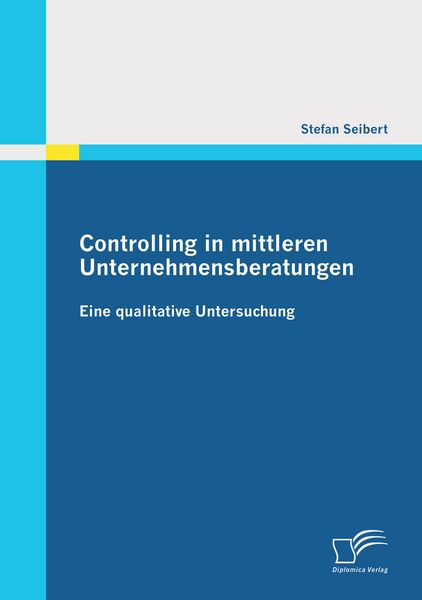 Produktbild: Controlling in mittleren Unternehmensberatungen: Eine qualitative Untersuchung