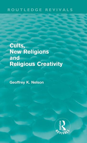 Produktbild: Cults, New Religions and Religious Creativity (Routledge Revivals)