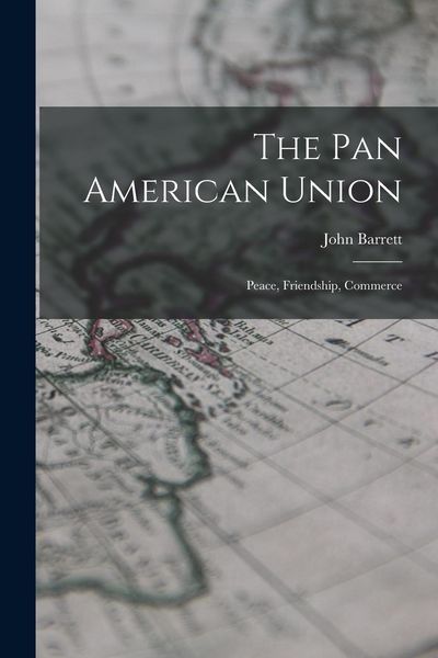 Produktbild: The Pan American Union: Peace, Friendship, Commerce
