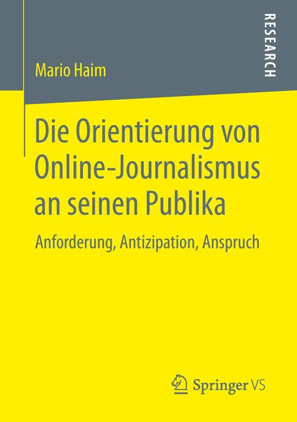 Die Orientierung von Online-Journalismus an seinen Publika, Taschenbuch von Mario Haim, Springer Fachmedien Wiesbaden GmbH, 9783658255459
