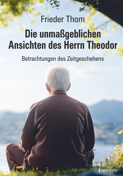 Produktbild: Die unma&szlig;geblichen Ansichten des Herrn Theodor