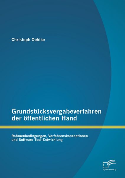 Produktbild: Grundst&uuml;cksvergabeverfahren der &ouml;ffentlichen Hand: Rahmenbedingungen, Verfahrenskonzeptionen und Software-Tool-Entwicklung