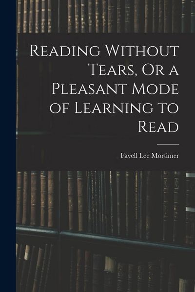 Produktbild: Reading Without Tears, Or a Pleasant Mode of Learning to Read