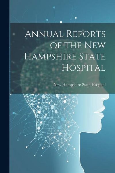 Produktbild: Annual Reports of the New Hampshire State Hospital