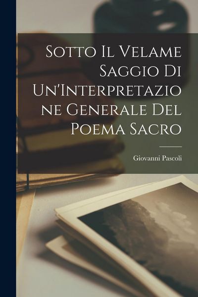 Produktbild: Sotto Il Velame Saggio di Un'Interpretazione Generale del Poema Sacro