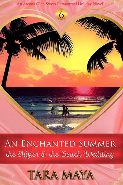 Produktbild: An Enchanted Summer - The Shifter & the Beach Wedding (Arcana Glen Holiday Novella Series, #6)