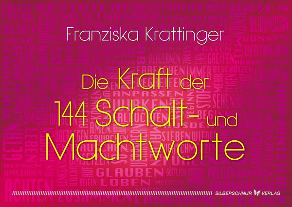 Die Kraft der 144 Schalt- und Machtworte, Paperback von Franziska Krattinger, Silberschnur, 4260075280288