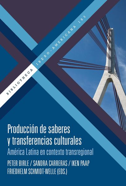 Produktbild: Producci&oacute;n de saberes y transferencias culturales : Am&eacute;rica Latina en contexto transregional