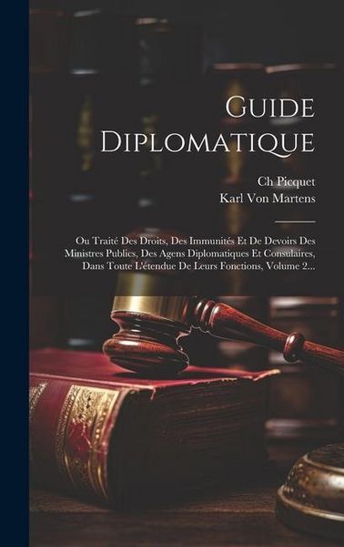 Produktbild: Guide Diplomatique: Ou Trait&eacute; Des Droits, Des Immunit&eacute;s Et De Devoirs Des Ministres Publics, Des Agens Diplomatiques Et Consulaires, Dans