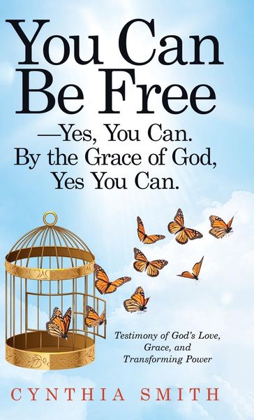 Produktbild: You Can Be Free-Yes, You Can. by the Grace of God, Yes You Can.